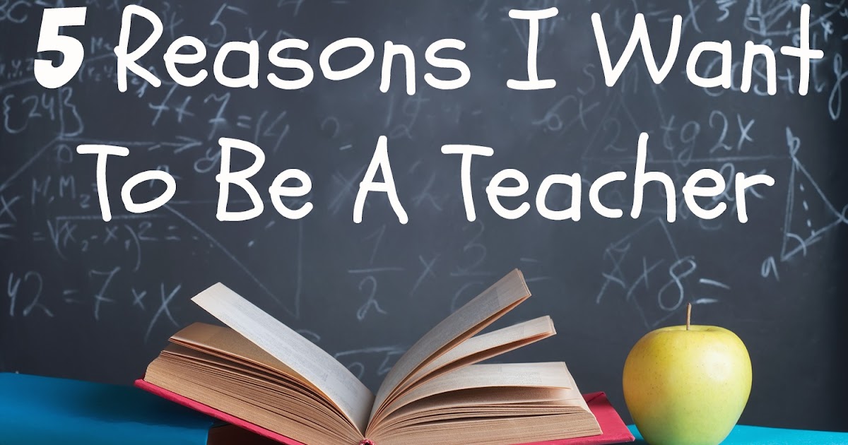 Juliana Grace Blog Space: 5 Reasons Why I Want to be a Teacher