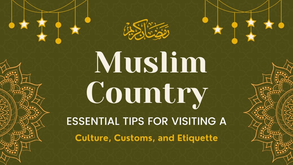 Essential Tips For Visiting A Muslim Country: Culture, Customs, And Etiquette - ZAMAS River...