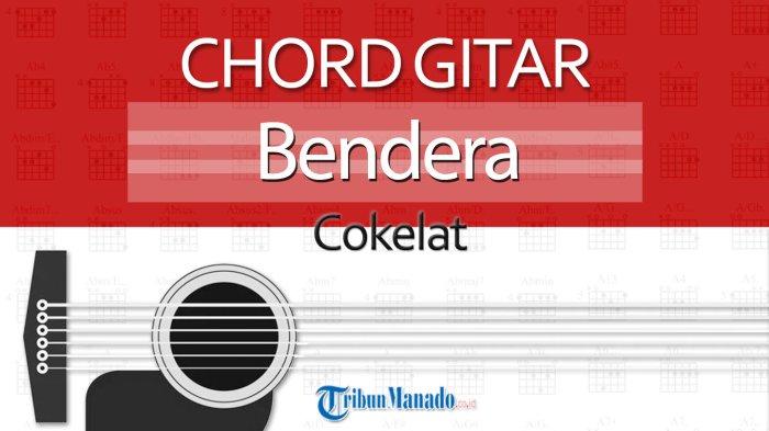 Chord Lagu Bendera - Cokelat, Kunci Gitar C, Lirik Merah Putih Teruslah Kau Berkibar...