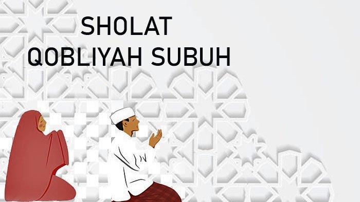 Bacaan Niat Dan Tata Cara Sholat Qobliyah Subuh - Halaman All - Tribunmanado.co.id