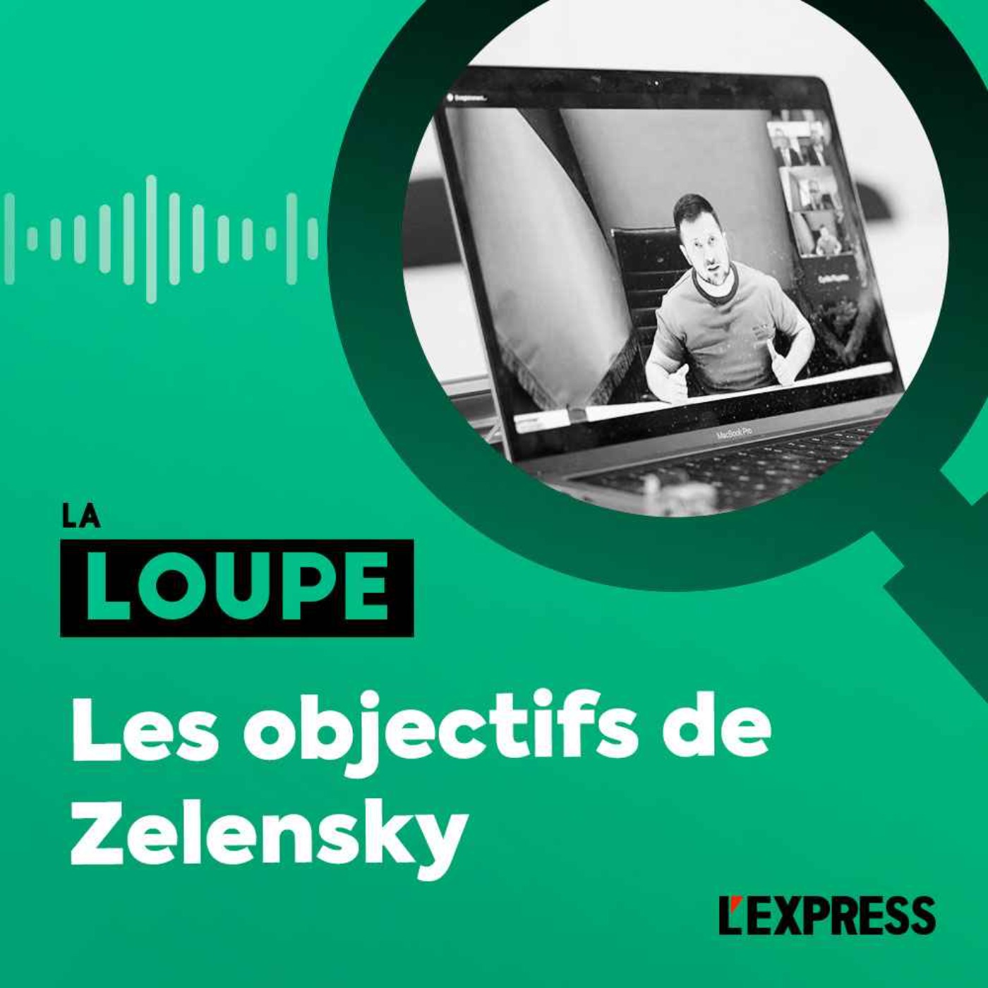 Les Objectifs De Zelensky | La Loupe On Acast
