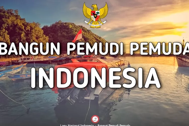Lirik Lagu Wajib Nasional Bangun Pemudi Pemuda, Spirit Pemuda Di 77 Tahun Kemerdekaan Indonesia...