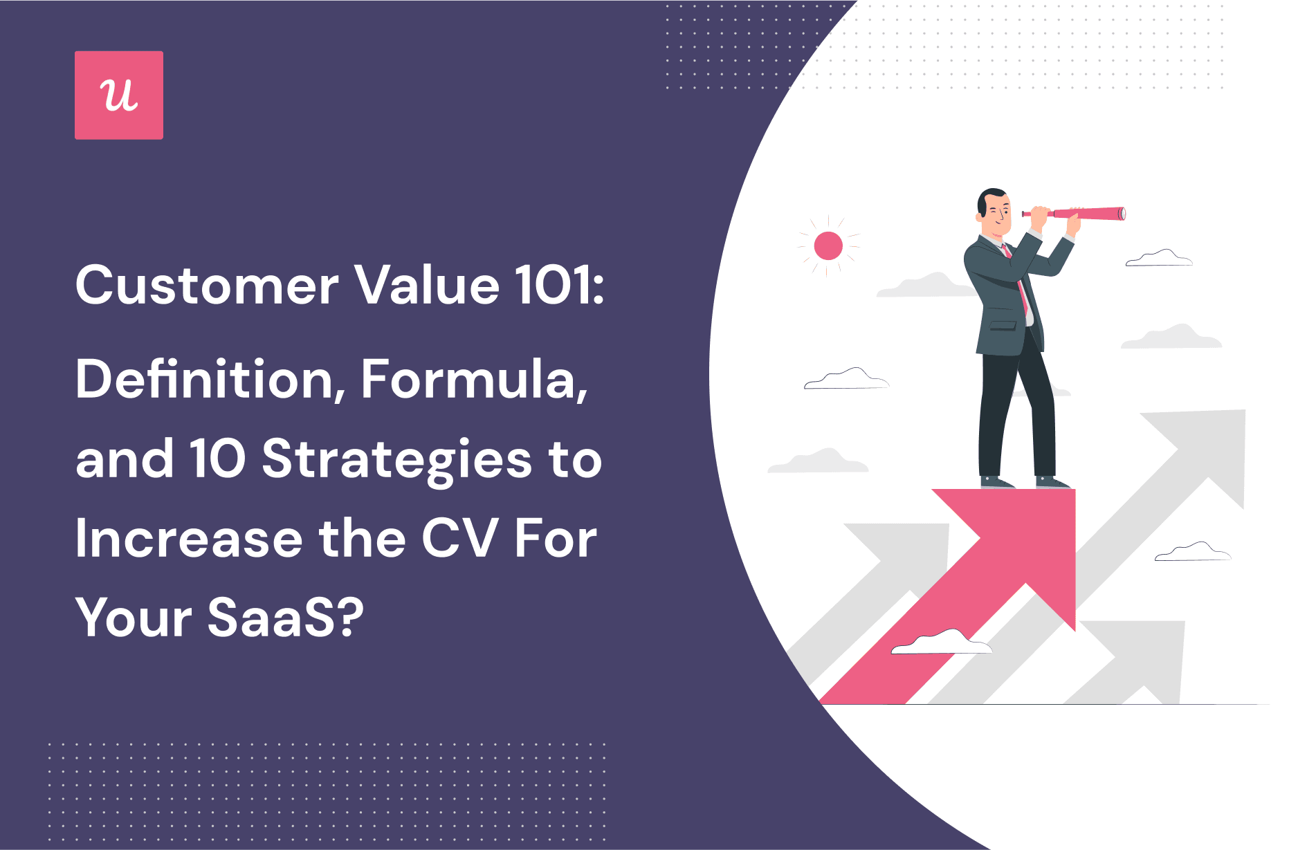 Customer Value: Definition, Formula, and 10 Strategies To Increase the CV