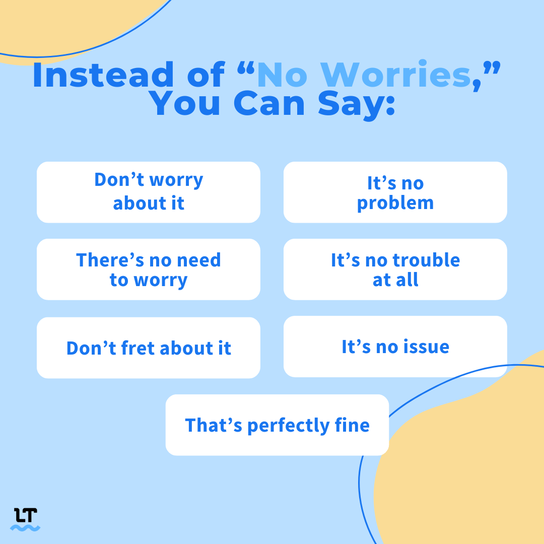 Seven Other Ways To Say “No Worries” Professionally