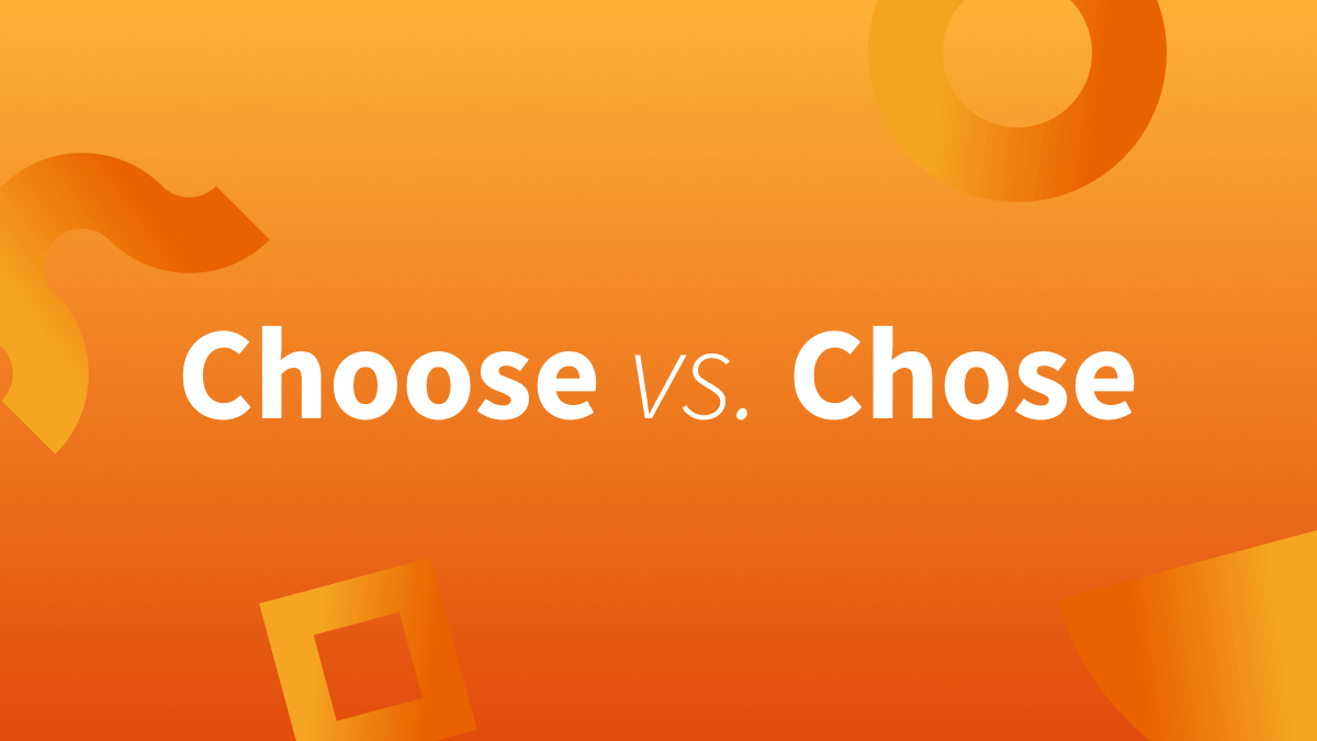 Choose Vs. Chose: Learn The Difference With This Easy Guide