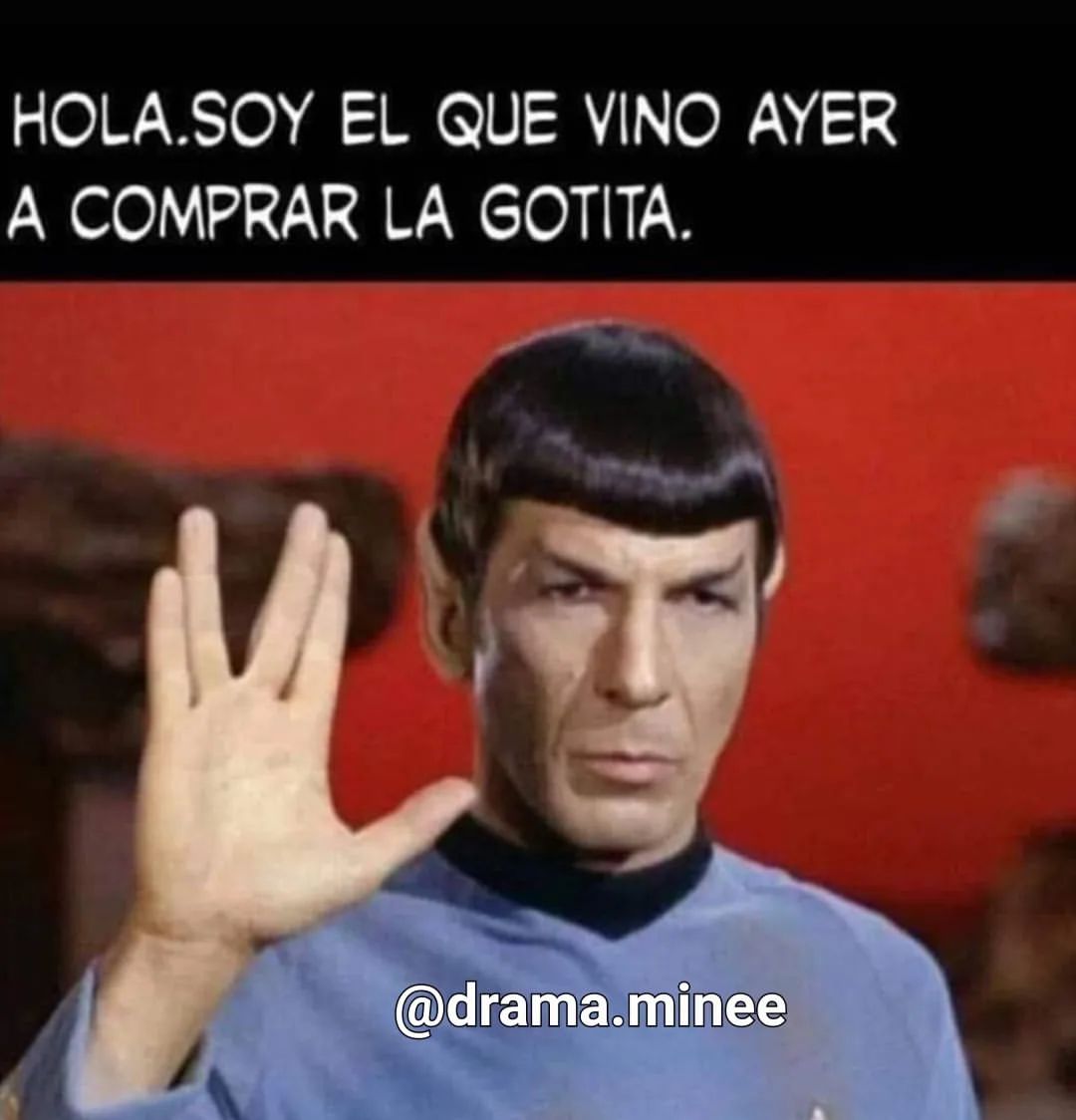 Hola. Soy El Que Vino Ayer A Comprar La Gotita. - Memes