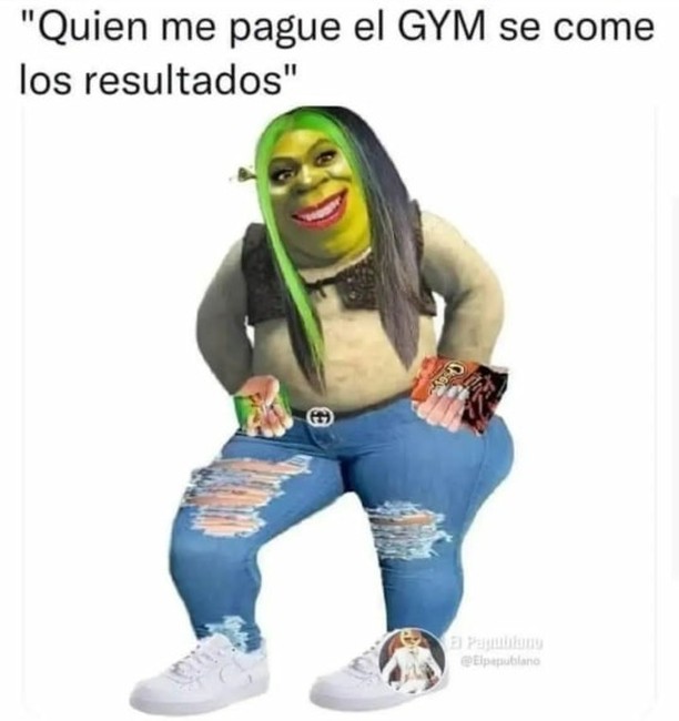 Quien Me Pague El GYM Se Come Los Resultados. - Memes