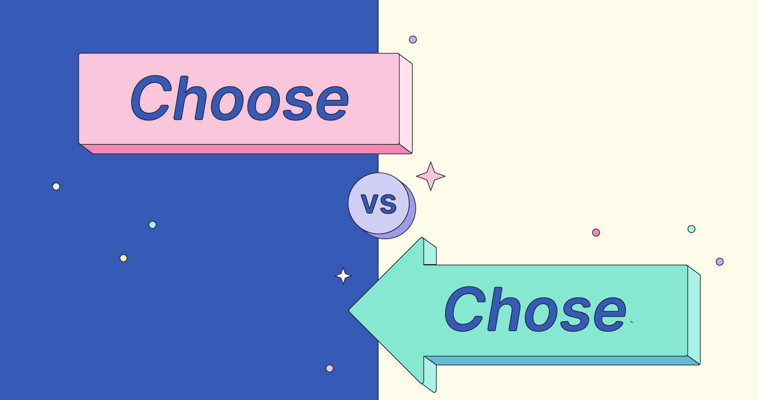 When to Use “Choose” vs. “Chose”, With Examples | Grammarly