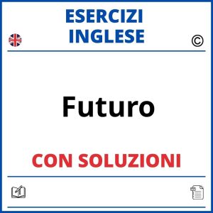 Esercizi Inglese Futuro Will Going To PDF Con Soluzioni