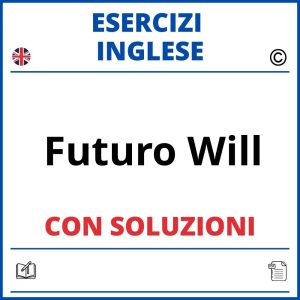 Esercizi Inglese Futuro Will Going To PDF Con Soluzioni