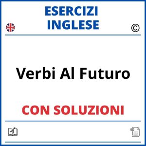 Esercizi Inglese Futuro Will Going To PDF Con Soluzioni