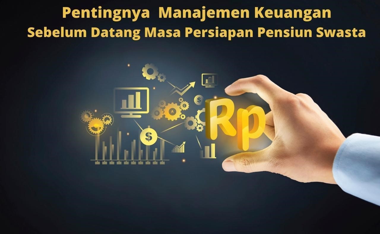 Pentingnya Manajemen Keuangan Sebelum Masa Persiapan Pensiun Swasta