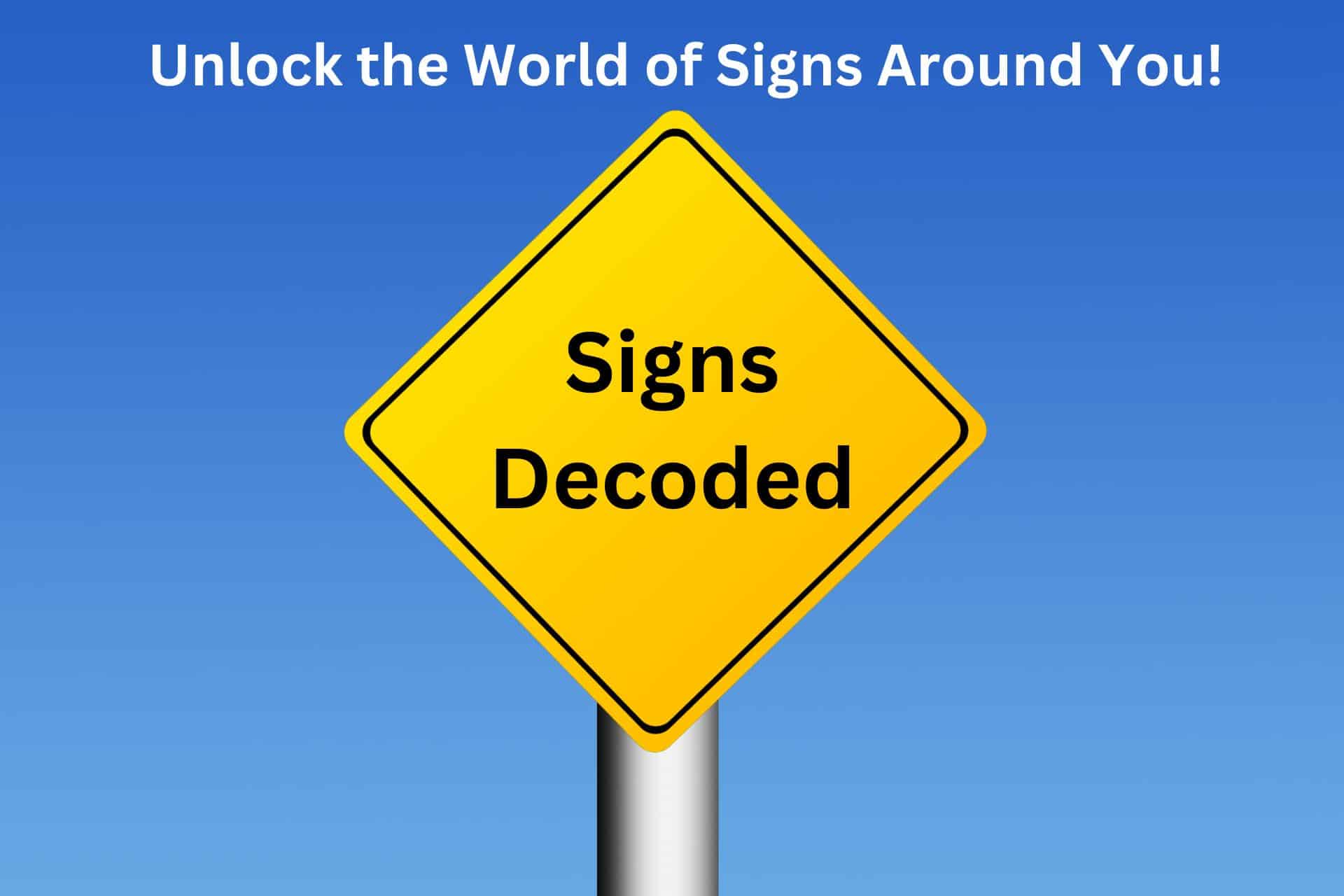 Signs Decoded: Unlock The World Of Signs Around You!