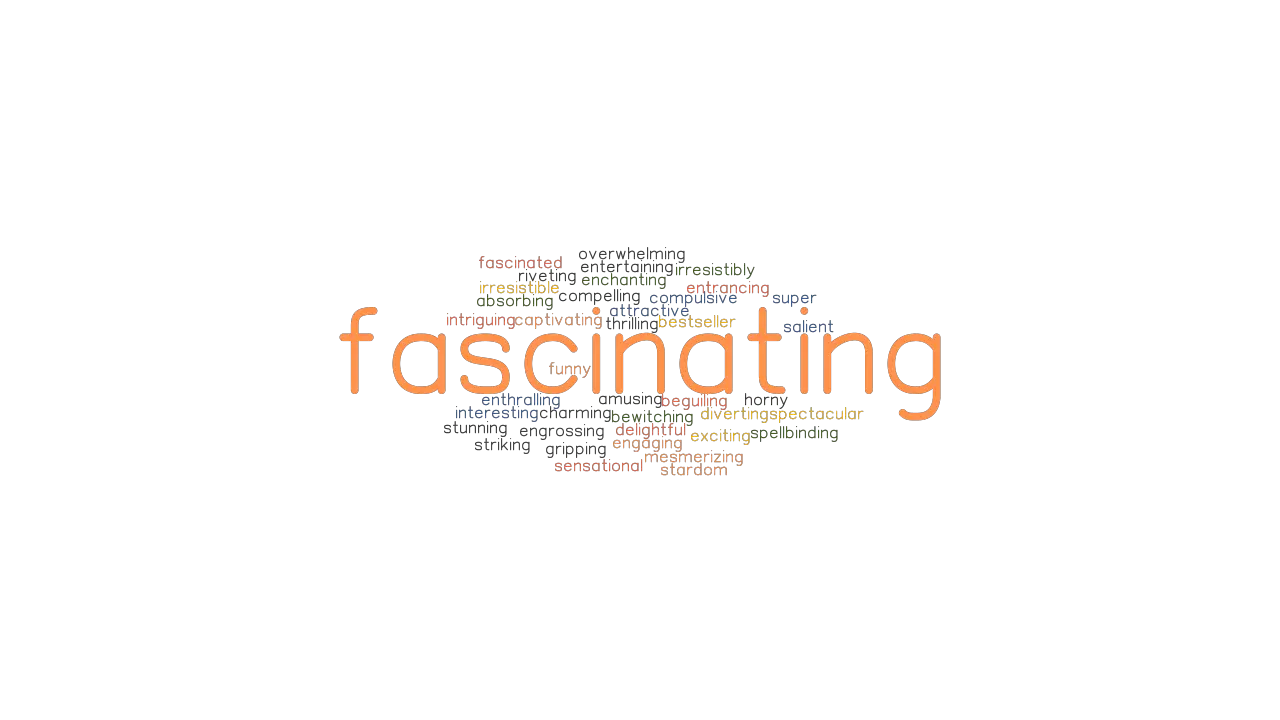 FASCINATING: Synonyms And Related Words. What Is Another Word For FASCINATING? - GrammarTOP.com