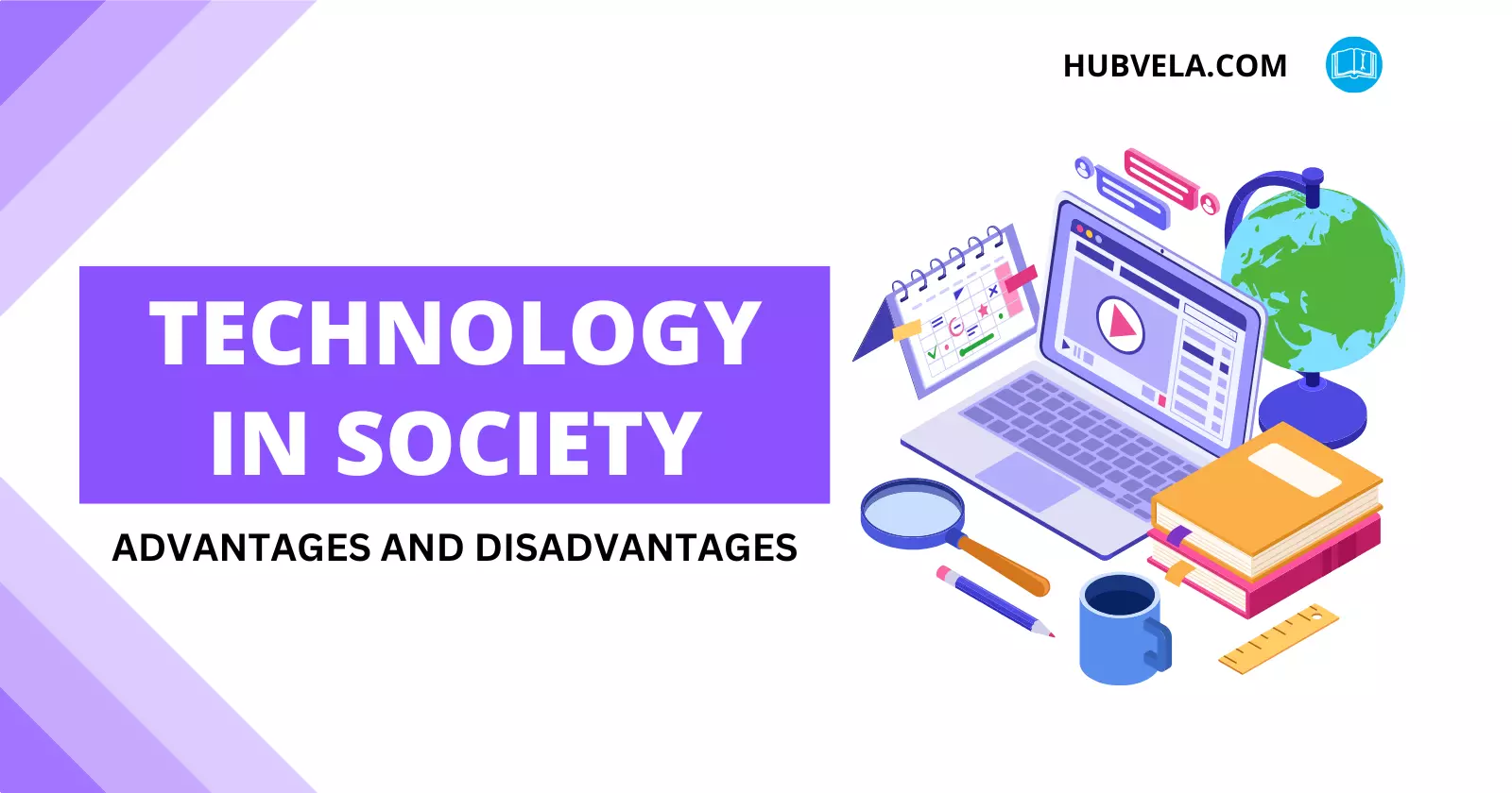 10+ Advantages and Disadvantages of Technology in Society » Hubvela