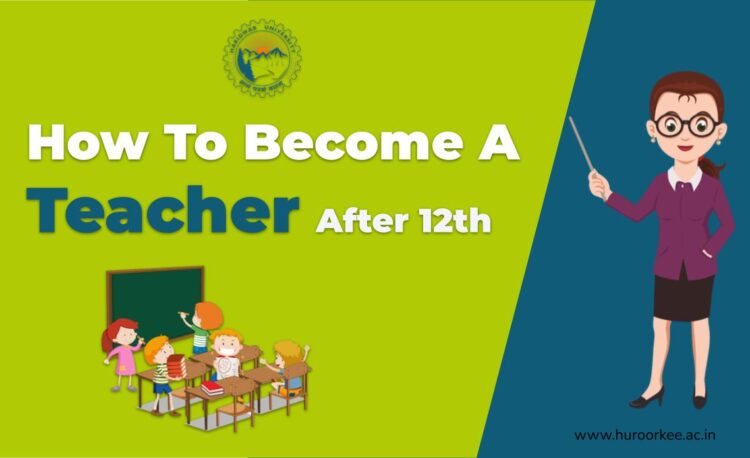 How To Become A Teacher After 12th - Haridwar University