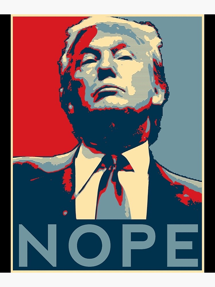&quot;Donald Trump &quot;NOPE&quot; Poster&quot; Poster for Sale by neusewellenw | Redbubble