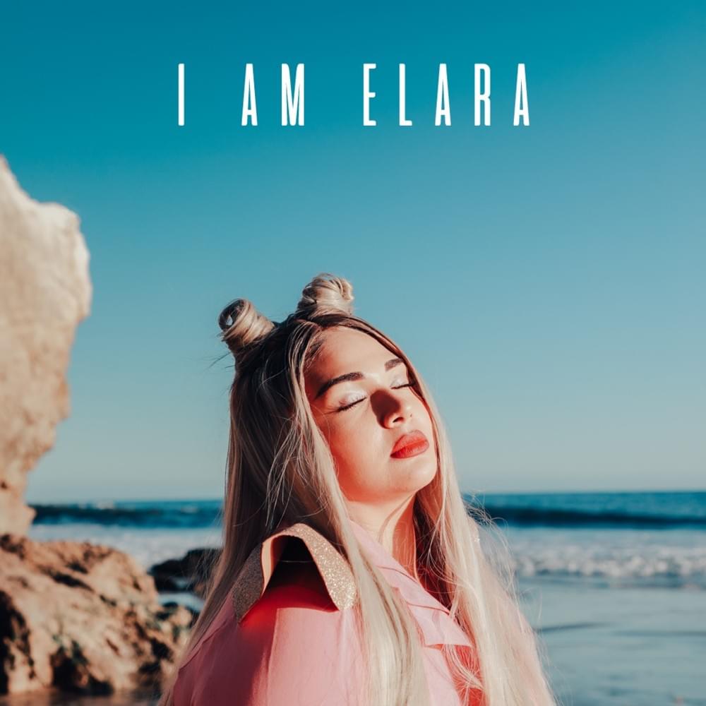 ELARA - I AM ELARA Lyrics And Tracklist | Genius