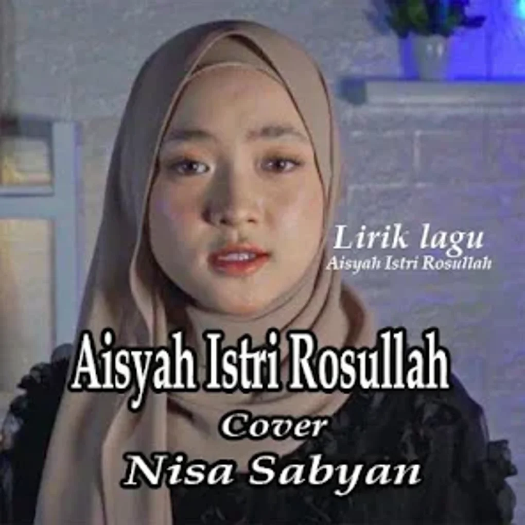 Aisyah Istri Rosulallah Lirik For Android - Download