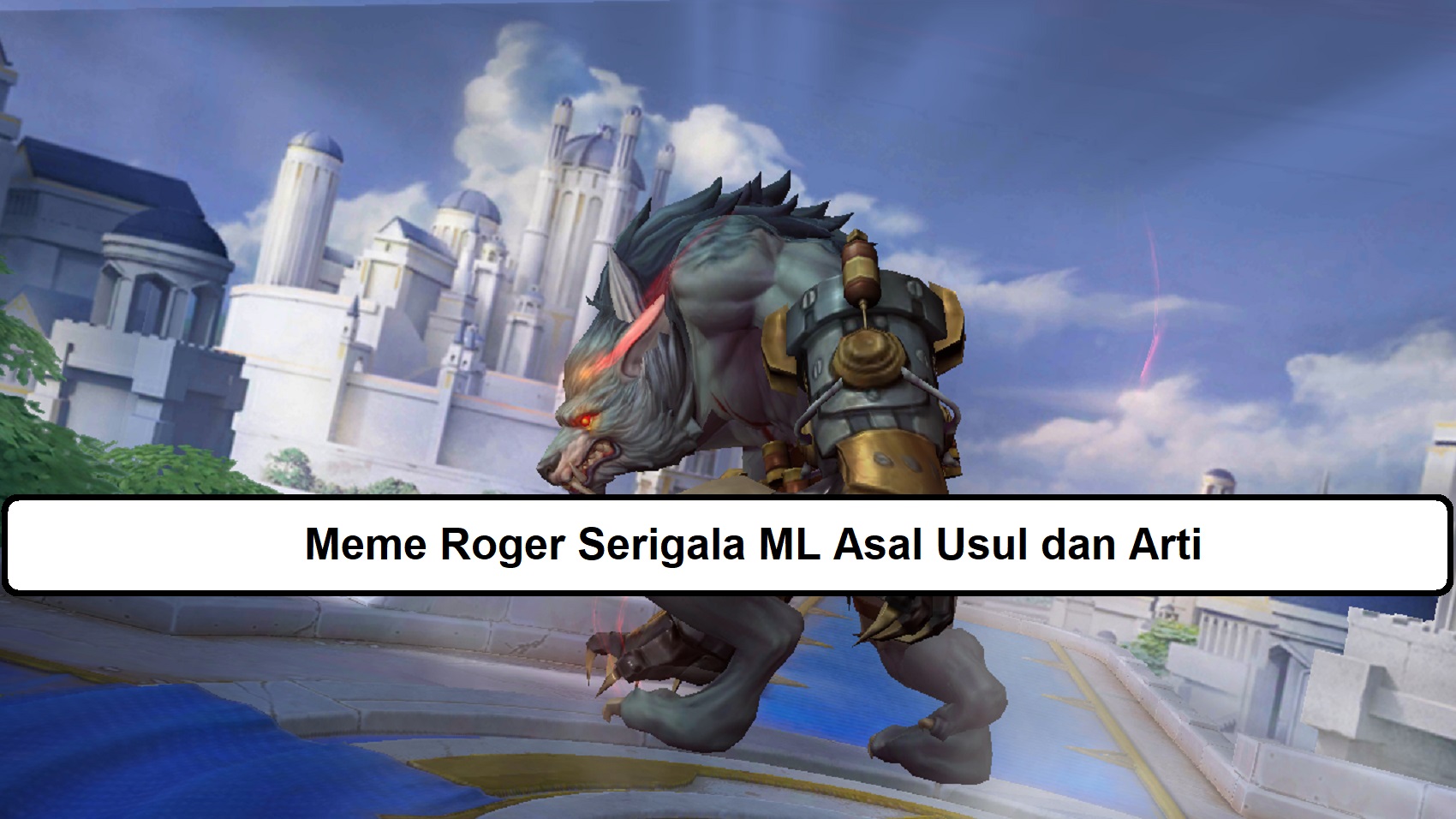 Meme Roger Serigala ML Asal Usul Dan Arti – Esportsku