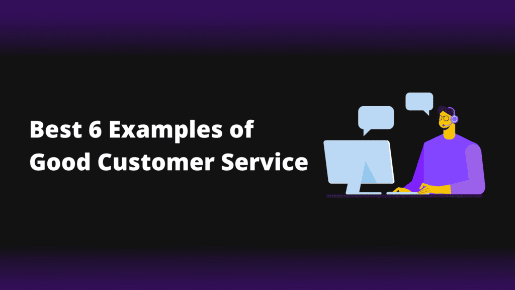 Best 6 Examples Of Good Customer Service - INSIDEA