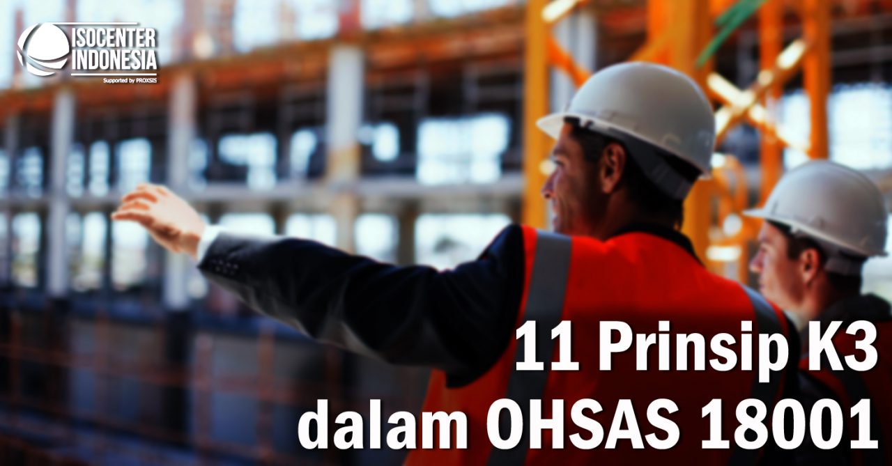 11 Prinsip K3 Dalam OHSAS 18001 - ISOCENTER INDONESIA
