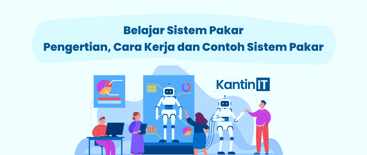 Belajar Sistem Pakar: Pengertian, Cara Kerja Dan Contoh