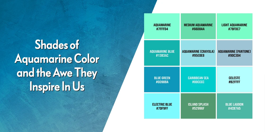 Shades Of Aquamarine Color And The Awe They Inspire In Us