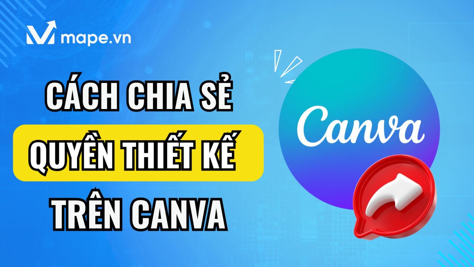 Cách Chia Sẻ Quyền Thiết Kế Trên Canva - Mape Academy