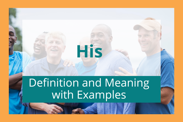 His: Definition And Meaning (with Examples)