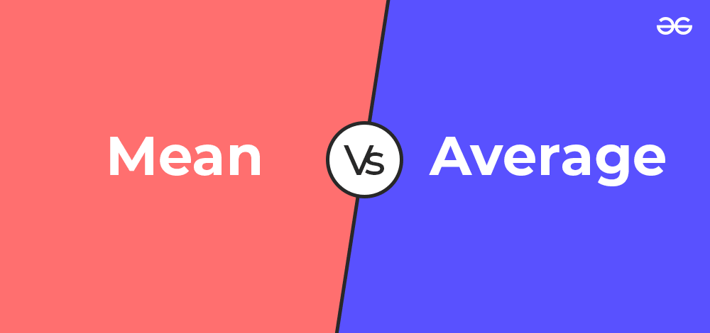 Difference Between Average And Mean | GeeksforGeeks