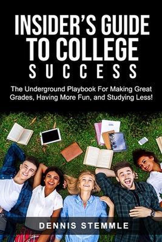College Success- Insider&#39;s Guide To College Success, Dennis Stemmle | 9781735403007 |... | bol.com