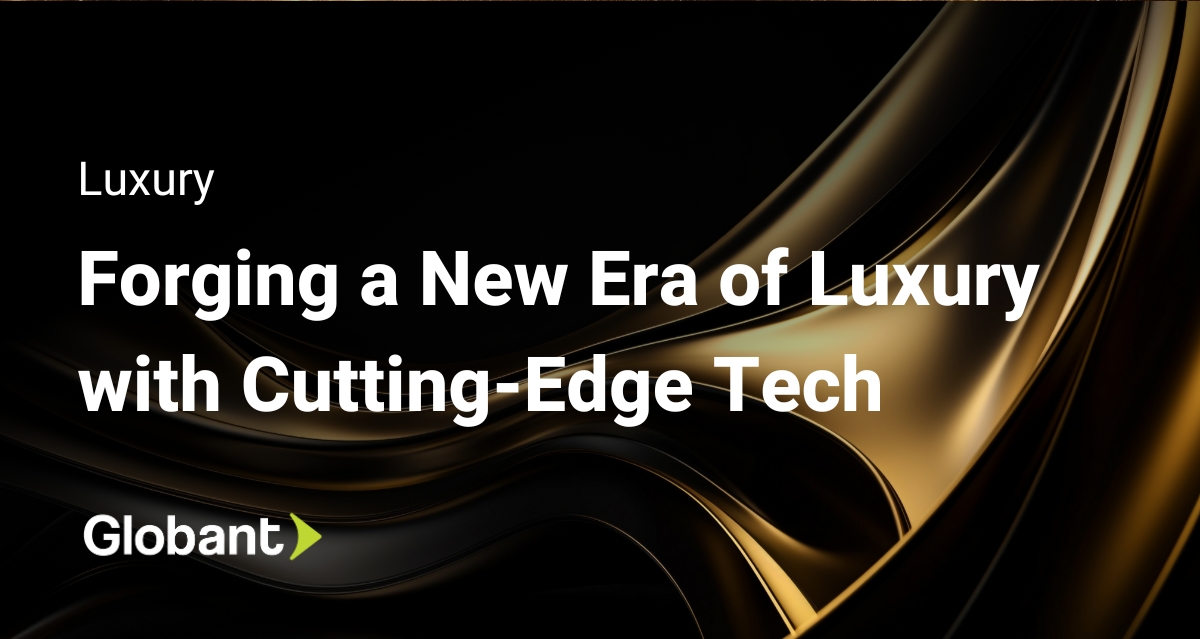 Digital Solutions For Luxury Experiences - Globant Solutions
