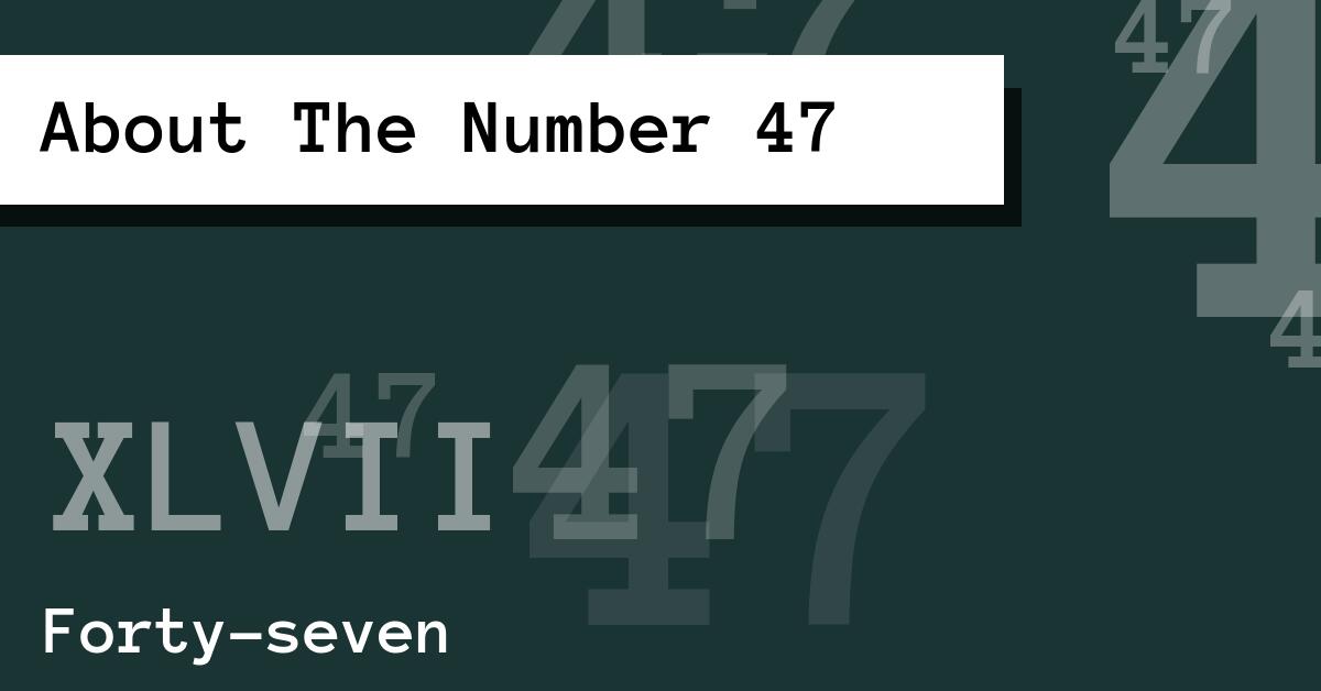 About The Number 47