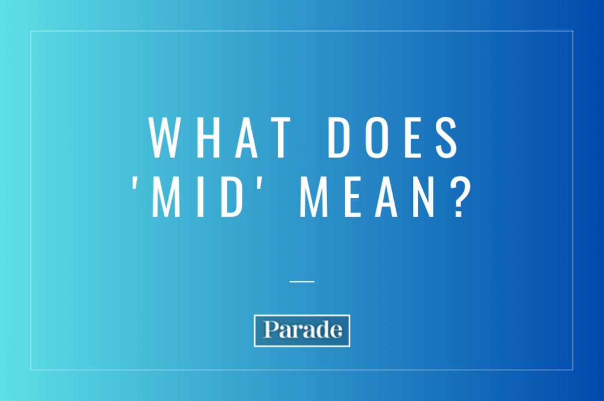 What Does The Word &#39;Mid&#39; Mean? - Parade