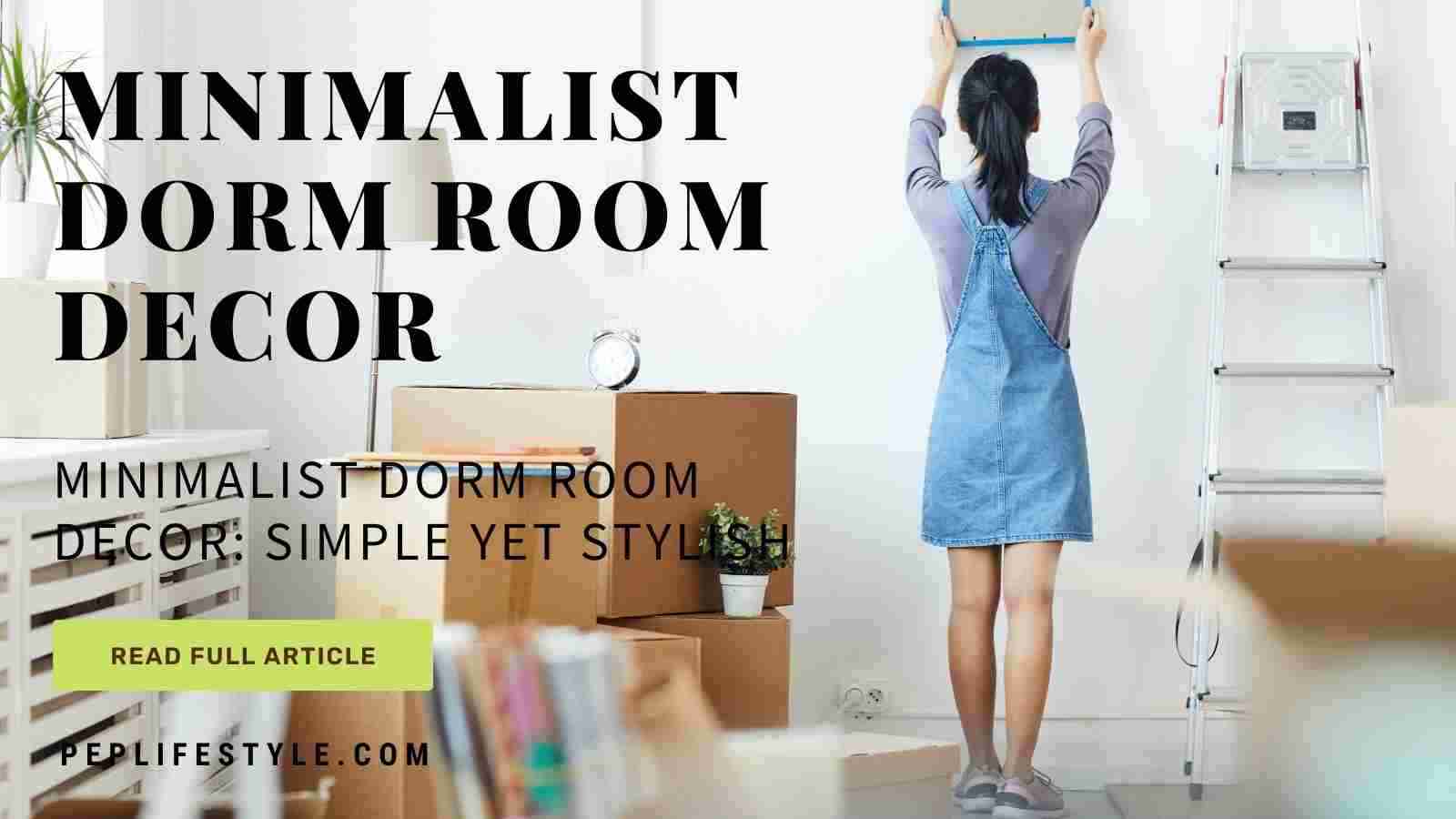 12+ Minimalist Dorm Room Ideas: Simple Yet Stylish