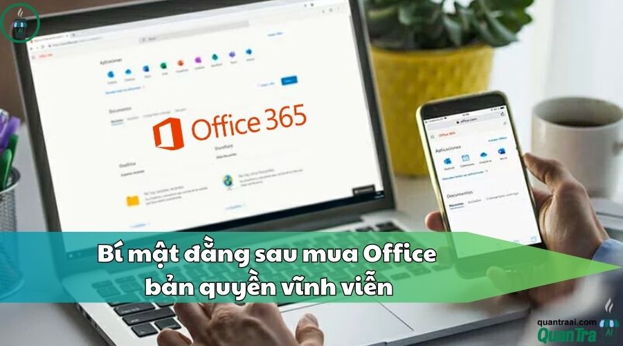 Bí mật đằng sau mua Office bản quyền vĩnh viễn