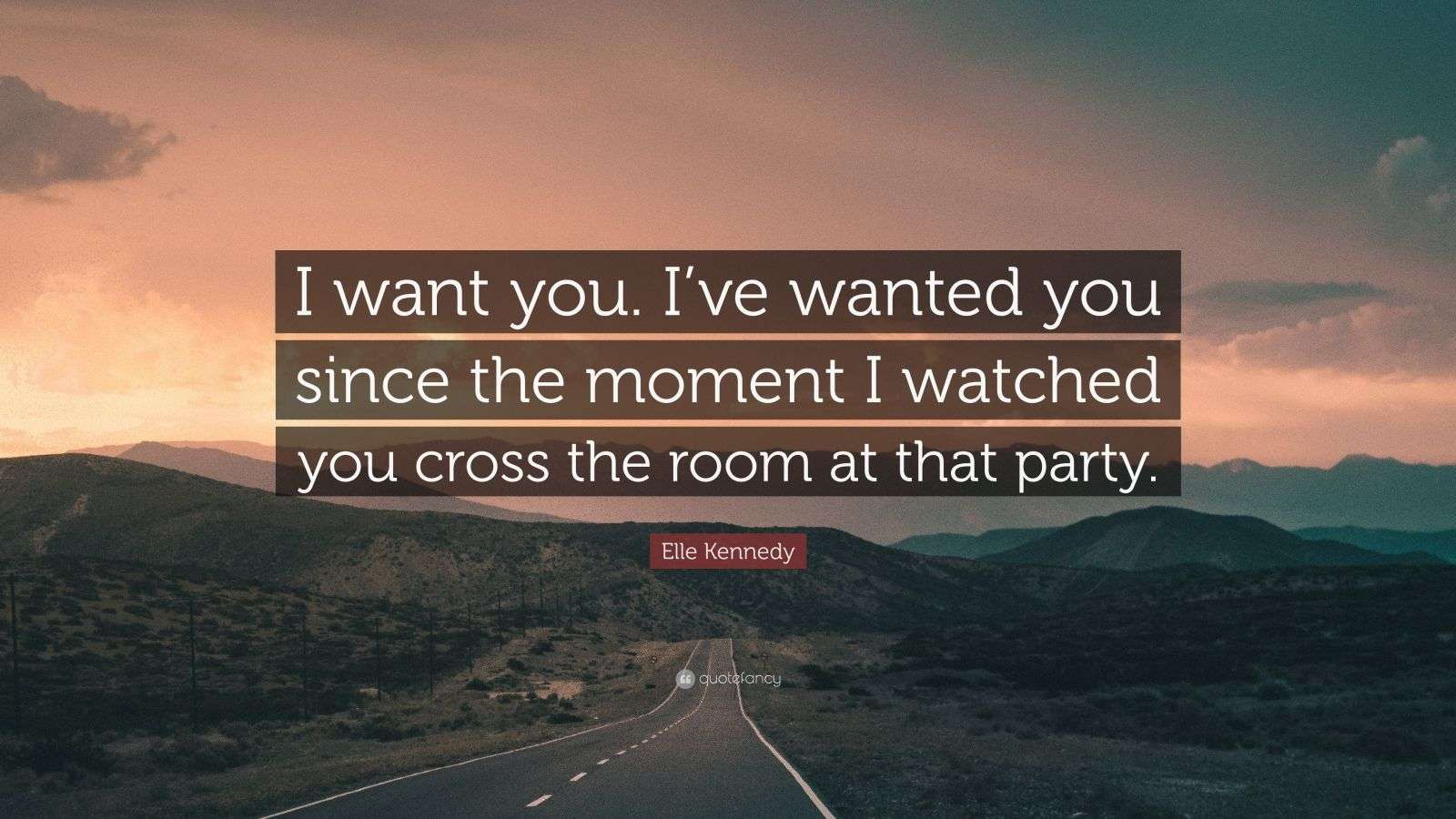 Elle Kennedy Quote: “I want you. I’ve wanted you since the moment I watched you cross the room ...