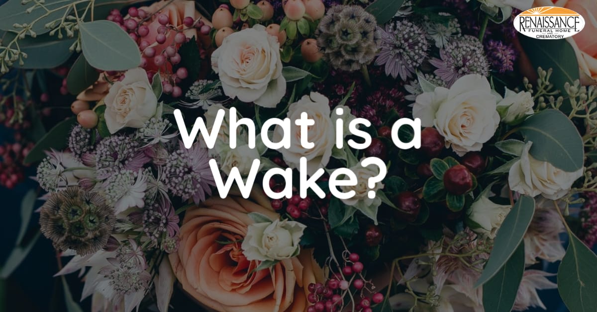 What Is A Wake? - Cremation, Funeral Pre-planning - Raleigh, NC | Renaissance Funeral Home