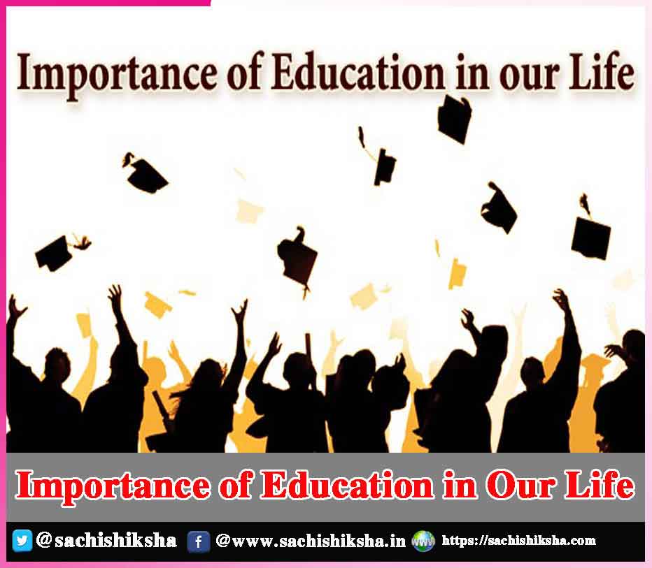 Importance of Education in Our Life | Sachi Shiksha - The Famous Spiritual Magazine in India