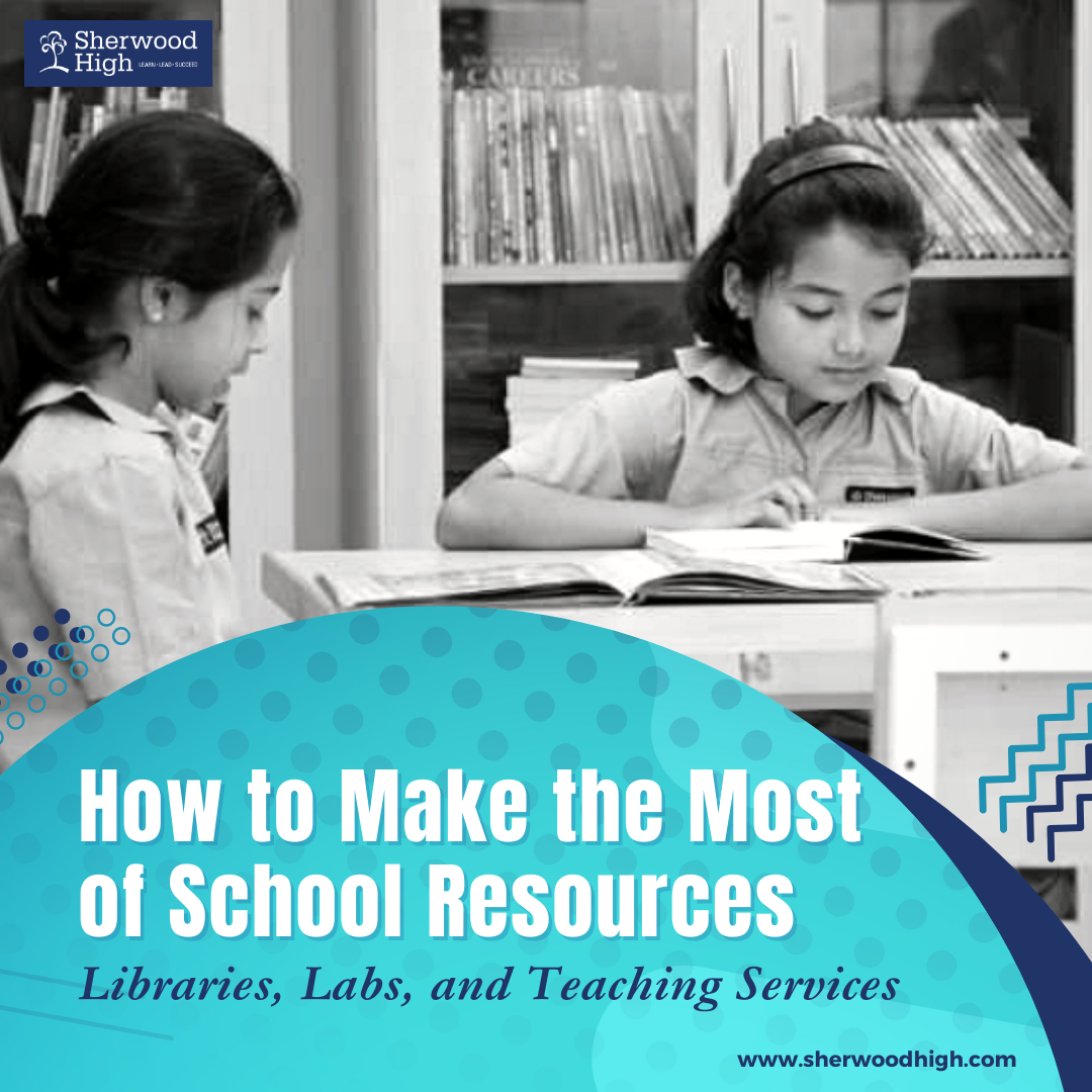 How to Make the Most of School Resources: Libraries, Labs, and - Sherwood High