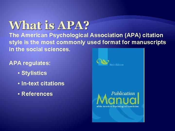 APA FORMATTING AND STYLE GUIDE What Is APA