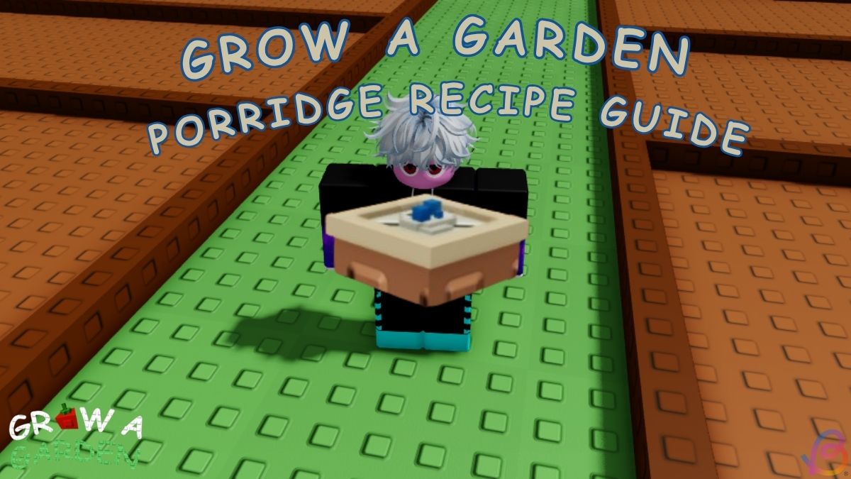 How To Make Porridge In Grow A Garden| Beebom