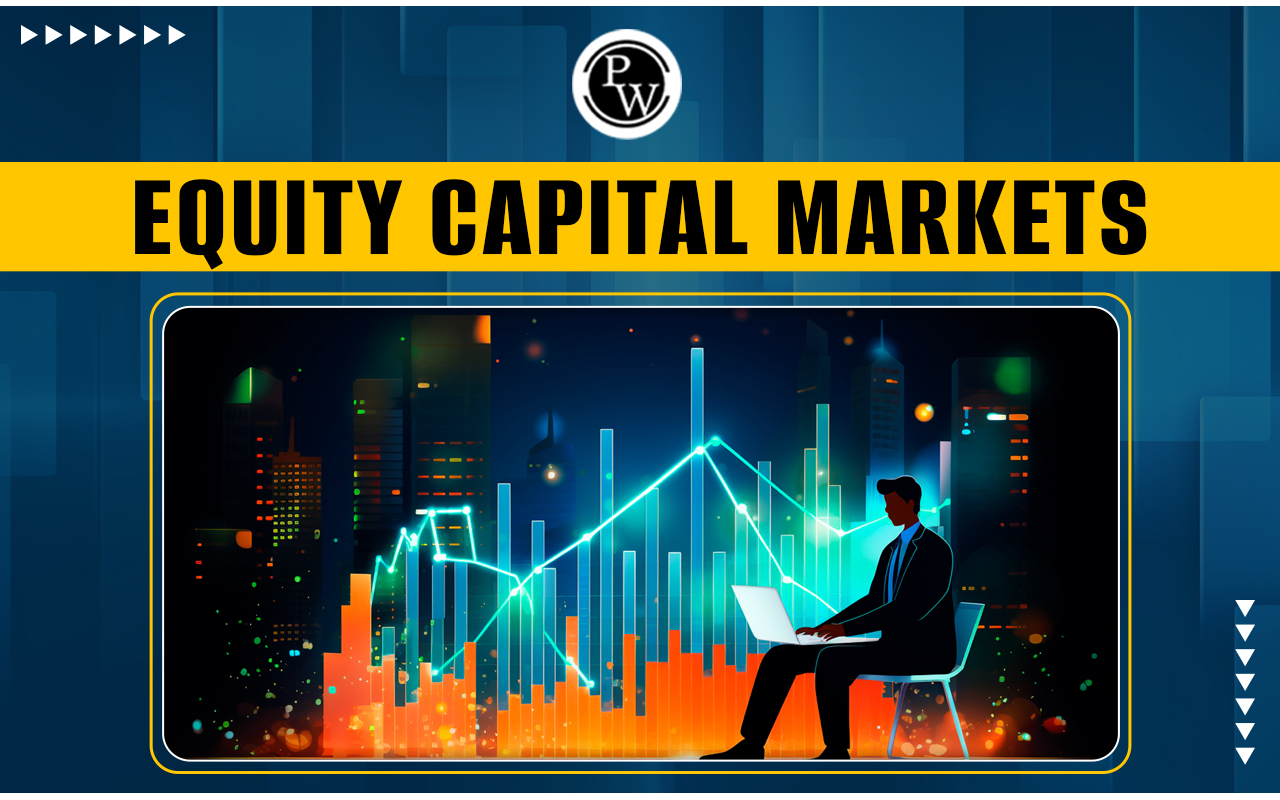 Equity Capital Markets, Definition, Types, How It Works?