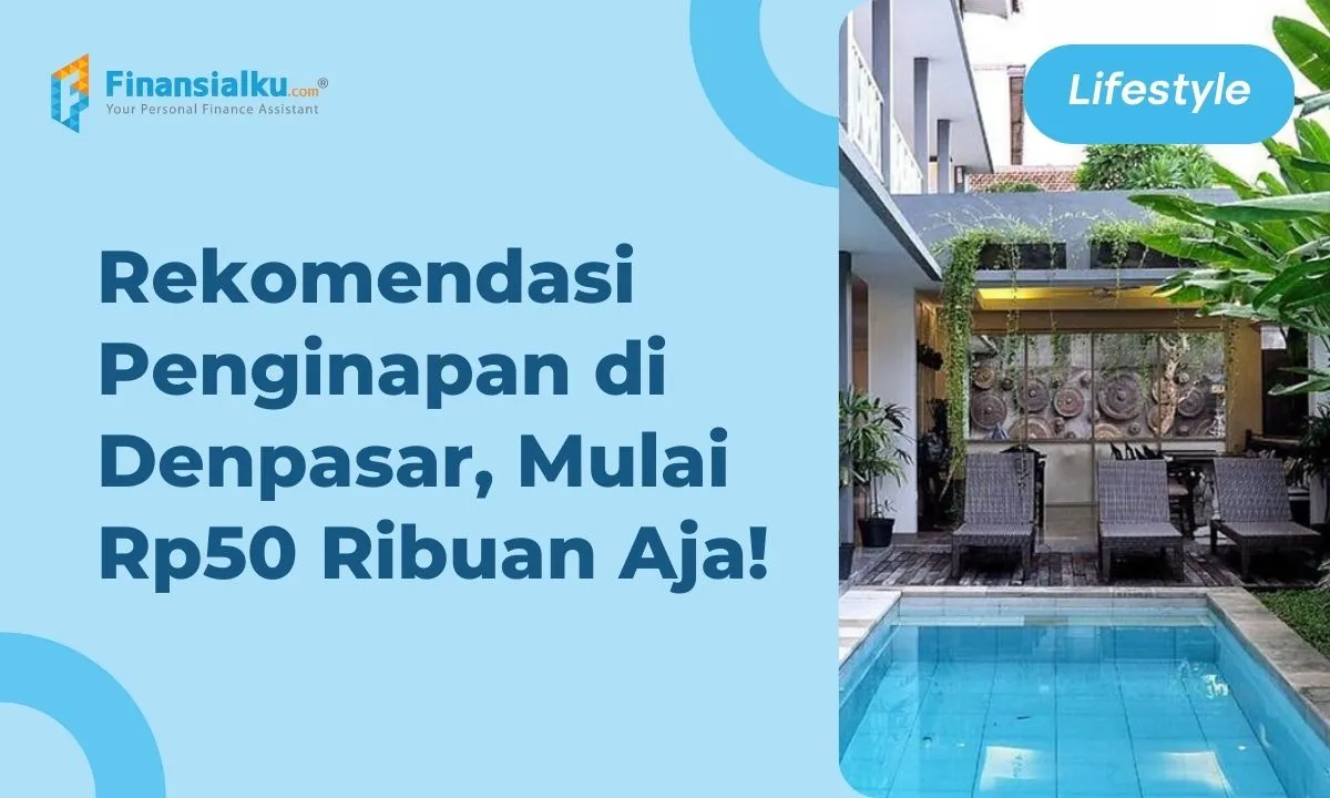 Mulai Gocap! Ini 15+ Rekomendasi Penginapan Murah Di Denpasar