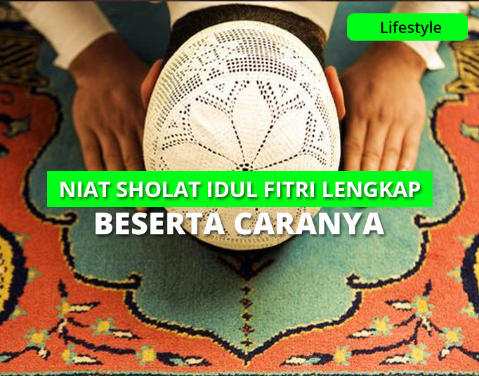 Bacaan Niat Sholat Idul Fitri Lengkap Beserta Artinya