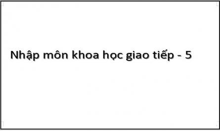 Nhập Môn Khoa Học Giao Tiếp - 5