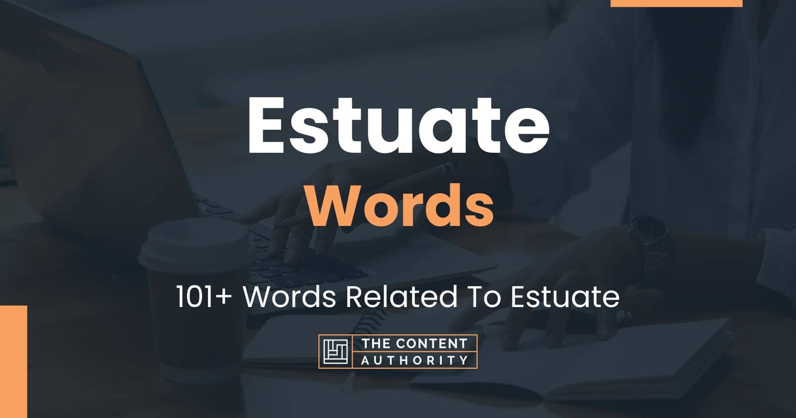 Estuate Words - 101+ Words Related To Estuate