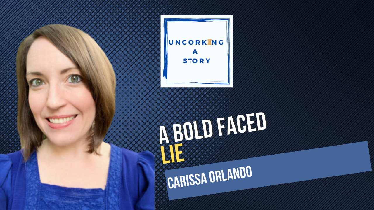 A Bold Faced Lie, With Carissa Orlando - Uncorking A Story