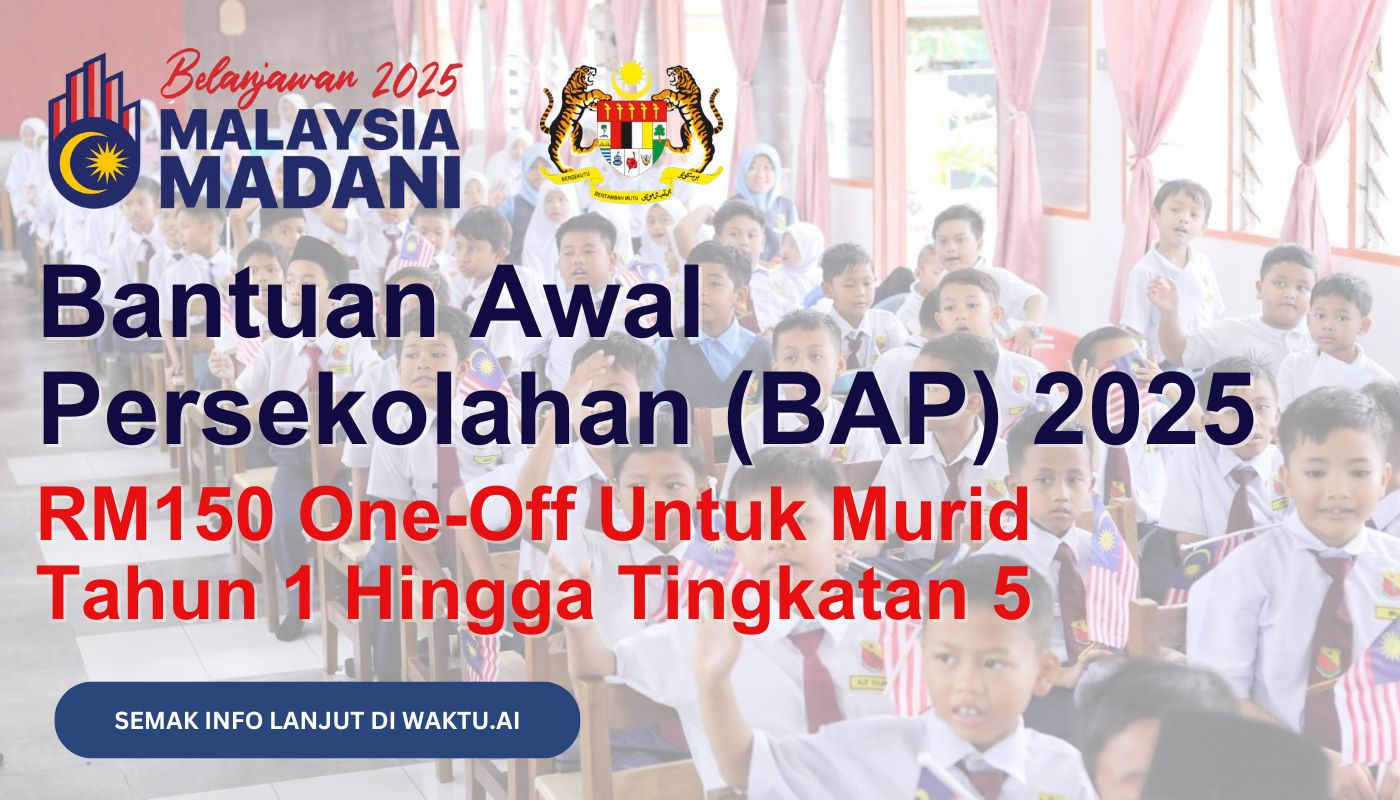 Bantuan Awal Persekolahan 2025: RM150 One-Off Untuk Murid Tahun 1 Hingga Tingkatan 5